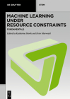 Machine Learning Under Resource Constraints - Fundamentals By Katharina Morik (Editor), Peter Marwedel (Editor) Cover Image