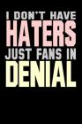 I Don't Have Haters Just Fans In Denial: Bitchy Smartass Quotes - Funny Gag Gift for Work or Friends - Cornell Notebook For School or Office By Mini Tantrums Cover Image