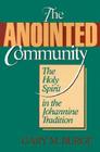 The Anointed Community: The Holy Spirit in the Johannine Tradition By Gary M. Burge, I. Howard Marshall (Foreword by) Cover Image