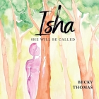 Isha: She Will Be Called By Becky Thomas Cover Image