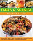 Tapas & Spanish Best-Ever Recipes: The Authentic Taste of Spain: 130 Sun-Drenched Classic Dishes from Every Part of Spain, Shown in 230 Stunning Photo By Pepita Aris Cover Image