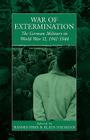 War of Extermination: The German Military in World War II (War and Genocide #3) Cover Image