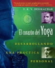 El corazón del Yoga: Desarrollando una práctica personal By T. K. V. Desikachar Cover Image