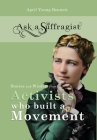 Ask a Suffragist: Stories and Wisdom from Activists Who Built a Movement Cover Image