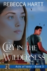 Cry in the Wilderness: Romantic Suspense (Acts of Valor) Cover Image