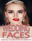 Wedding Faces Grayscale Coloring Book For Grown Ups Vol.2: Grayscale Adult Coloring Books (Photo Coloring Books) (Grayscale Coloring Books) (Grayscale Cover Image