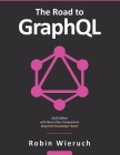 The Road to GraphQL: Your journey to master pragmatic GraphQL in JavaScript with React.js and Node.js By Robin Wieruch Cover Image