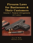 Firearm Laws for Businesses & Their Customers: Volume 1: Federal Infringements Cover Image