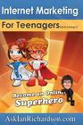 Internet Marketing for Teenagers (and younger): Become an Online Superhero By Ian Richardson Cover Image