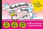 Bachelorette Party Lotto: More than 100 Scratch-and-Play Games for the Lucky Ladies Cover Image