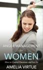 Anger Management for Women: How to Control Emotions and Let Go By Amelia Virtue Cover Image