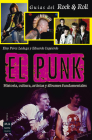 El punk: Historia, cultura, artistas y álbumes fundamentales (Guías del Rock & Roll) By Eduardo Izquierdo, Eloy Pérez Ladaga Cover Image