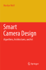 Smart Camera Design: Algorithms, Architectures, and Art Cover Image