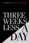 Three Weeks Less a Day By Gary D. McGugan Cover Image