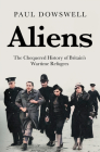 Aliens: The Chequered History of Britain's Wartime Refugees Cover Image