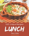 365 Unique Lunch Recipes: Keep Calm and Try Lunch Cookbook By Nancy Valdez Cover Image
