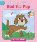 Bud the Pup (Little Blossom Stories) By Cecilia Minden, Lucy Neale (Illustrator) Cover Image