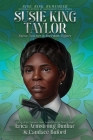 Susie King Taylor: Nurse, Teacher & Freedom Fighter (Rise. Risk. Remember. Incredible Stories of Courageous Black Women) By Erica Armstrong Dunbar, Candace Buford Cover Image