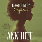 Lowcountry Spirit Lib/E By Ann Hite, Allyson Johnson (Read by) Cover Image