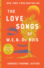 The Love Songs of W.E.B. Du Bois: An Oprah's Book Club Pick By Honoree Fanonne Jeffers Cover Image