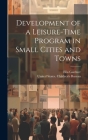 Development of a Leisure-time Program in Small Cities and Towns By Ella Gardner, United States Children's Bureau (Created by) Cover Image