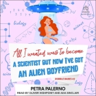 All I Wanted Was to Become a Scientist But Now I've Got an Alien Boyfriend Cover Image