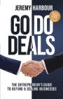 Go Do Deals: The Entrepreneur's Guide to Buying & Selling Businesses Cover Image