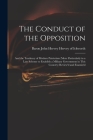 The Conduct of the Opposition: and the Tendency of Modern Patriotism (more Particularly in a Late Scheme to Establish a Military Government in This C Cover Image