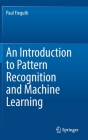 An Introduction to Pattern Recognition and Machine Learning By Paul Fieguth Cover Image