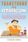Transtorno Por Atracon: Guía completa para principiantes para dejar de comer en exceso, mantener la alimentación consciente y la terapia de pé By Cathrine Kowal Cover Image