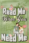 Read Me When You Need Me: A Collection of Heartfelt Messages for Every Moment - A Personalized Collection of 120 Sentimental Prompts, Thoughtful By Millie Zoes Cover Image