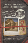 The Red-Haired Archaeologist Digs Israel By Amanda Hope Haley Cover Image