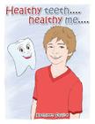 Healthy Teeth....Healthy Me.... By Kathleen Squire Cover Image