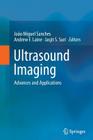 Ultrasound Imaging: Advances and Applications By Joao Miguel Sanches (Editor), Andrew F. Laine (Editor), Jasjit S. Suri (Editor) Cover Image