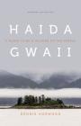 Haida Gwaii: A Guide to Bc's Islands of the People, Expanded Fifth Edition By Dennis Horwood Cover Image