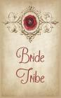 Bride Tribe: Notebook for the Brides Entourage and Wedding Party. Cover Features a Red Rose, Pink Diamond, Paisley, Tan Parchment, By Mayer Designs Cover Image