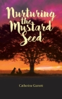 Nurturing the Mustard Seed By Catherine Garrett Cover Image