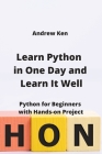 Learn Python in One Day and Learn It Well: Python for Beginners with Hands-on Project Cover Image