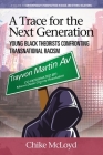 A Trace for the Next Generation: Young Black Theorists Confronting Transnational Racism (Contemporary Perspectives in Race and Ethnic Relations) Cover Image