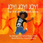 Joy! Joy! Joy! The Anthem for Black Boys By Nzinga-Christina Reid, Howard Barry (Illustrator) Cover Image