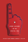 Sport History in the Digital Era By Gary Osmond (Editor), Murray G. Phillips (Editor) Cover Image