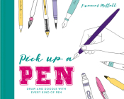 Pick Up a Pen: Draw and Doodle With Every Kind of Pen By Frances Moffatt Cover Image