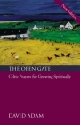 The Open Gate: Celtic Prayers for Growing Spiritually By David Adam Cover Image