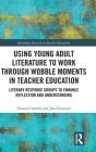 Using Young Adult Literature to Work Through Wobble Moments in Teacher Education: Literary Response Groups to Enhance Reflection and Understanding (Routledge Research in Teacher Education) Cover Image