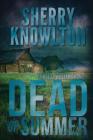 Dead of Summer: An Alexa Williams Novel By Sherry Knowlton Cover Image