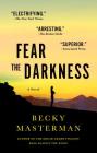 Fear the Darkness: A Novel (Brigid Quinn Series #2) By Becky Masterman Cover Image