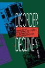 Disorder and Decline: Crime and the Spiral of Decay in American Neighborhoods Cover Image