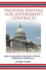 Proposal Writing for Government Contracts: How to Organize and Write Winning Competitive Proposals By H. Roger Corbett Cover Image
