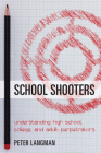 School Shooters: Understanding High School, College, and Adult Perpetrators Cover Image