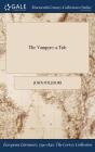 The Vampyre: a Tale By John Polidori Cover Image